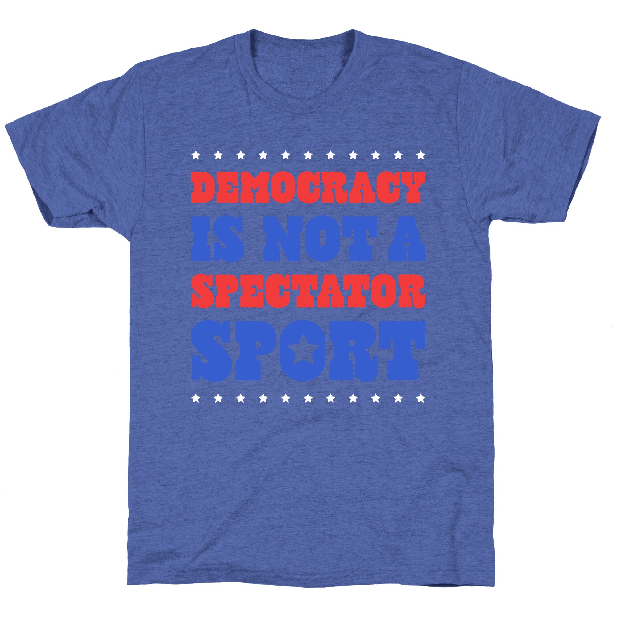 Democracy Is Not a Spectator Sport Unisex Triblend Tee