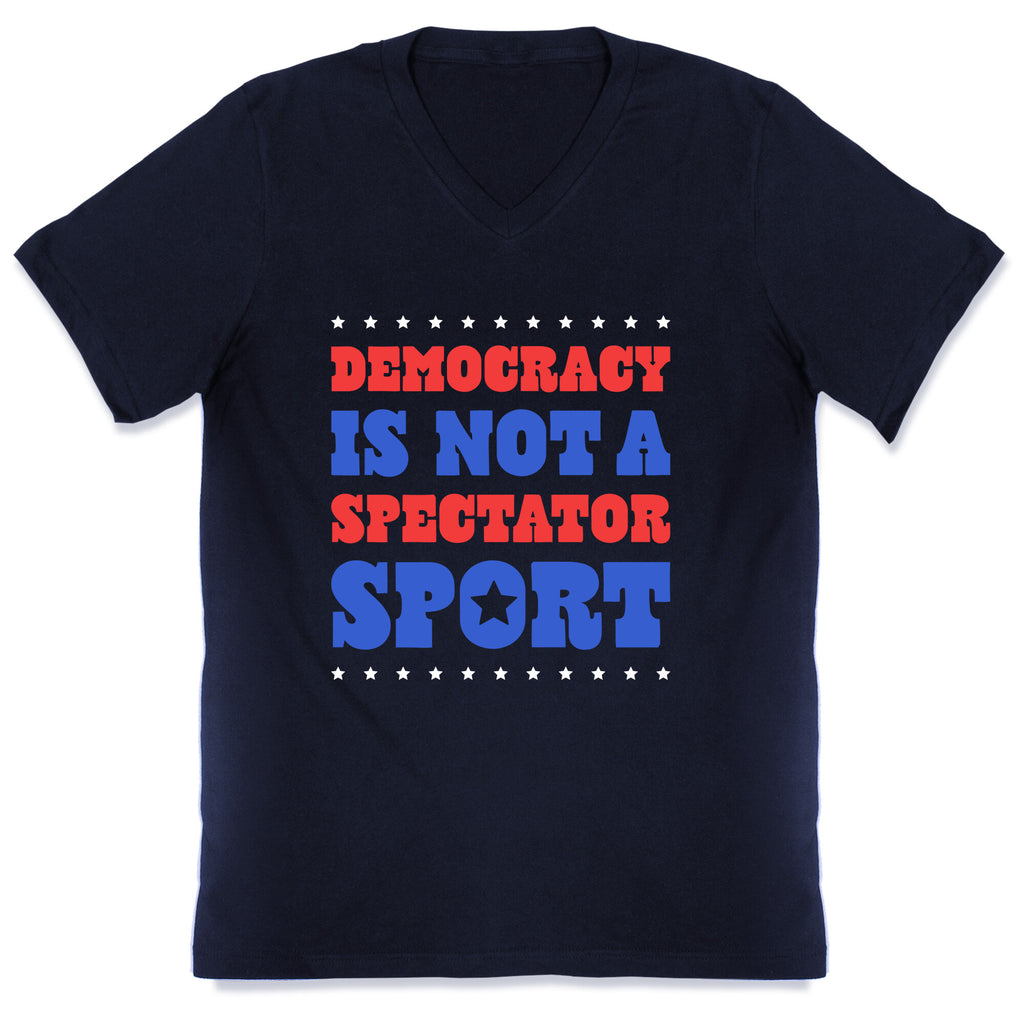 Democracy Is Not a Spectator Sport V-Neck