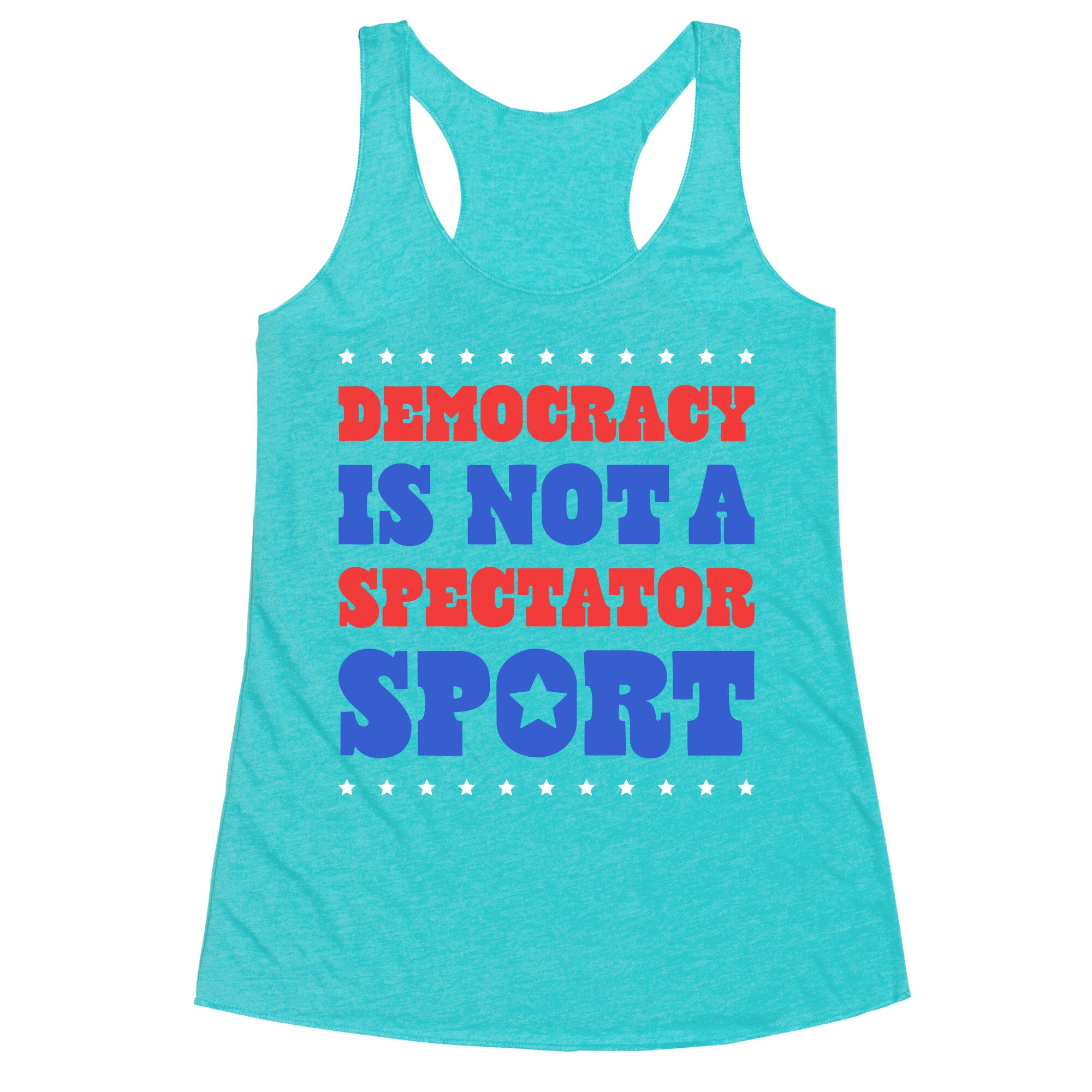 Democracy Is Not a Spectator Sport Racerback Tank