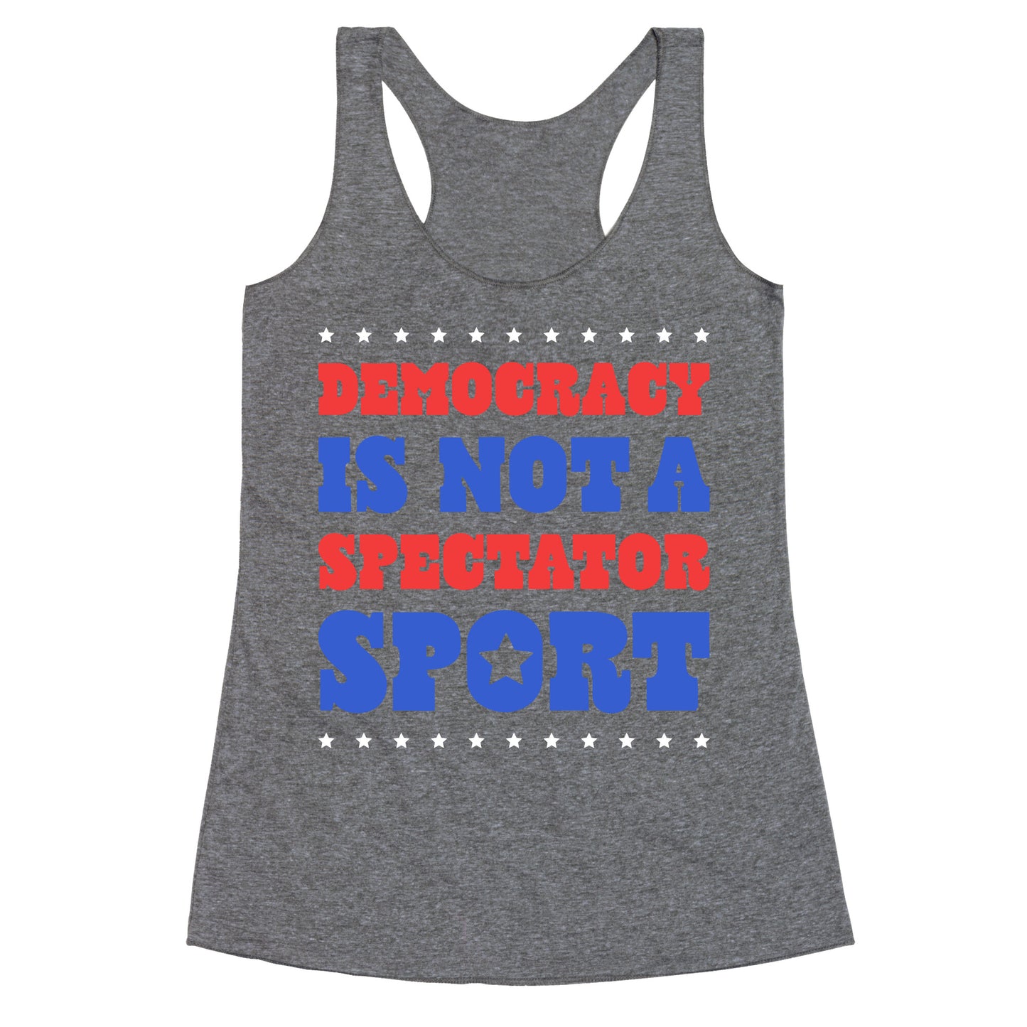 Democracy Is Not a Spectator Sport Racerback Tank