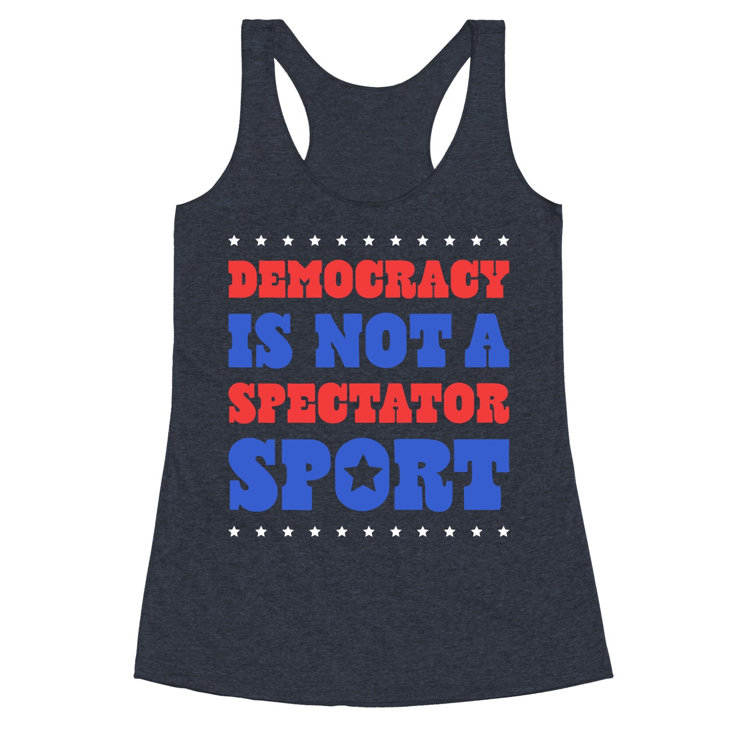 Democracy Is Not a Spectator Sport Racerback Tank