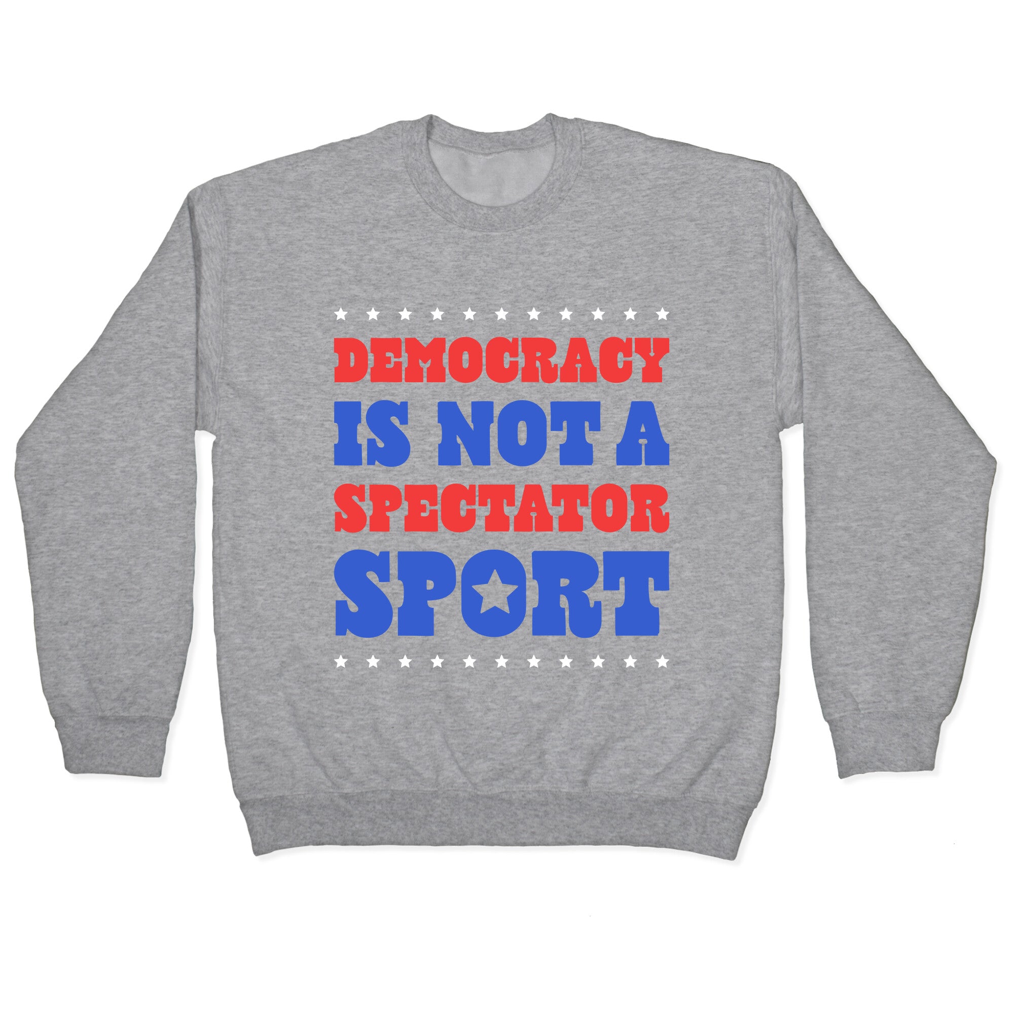Democracy Is Not a Spectator Sport Crewneck Sweatshirt