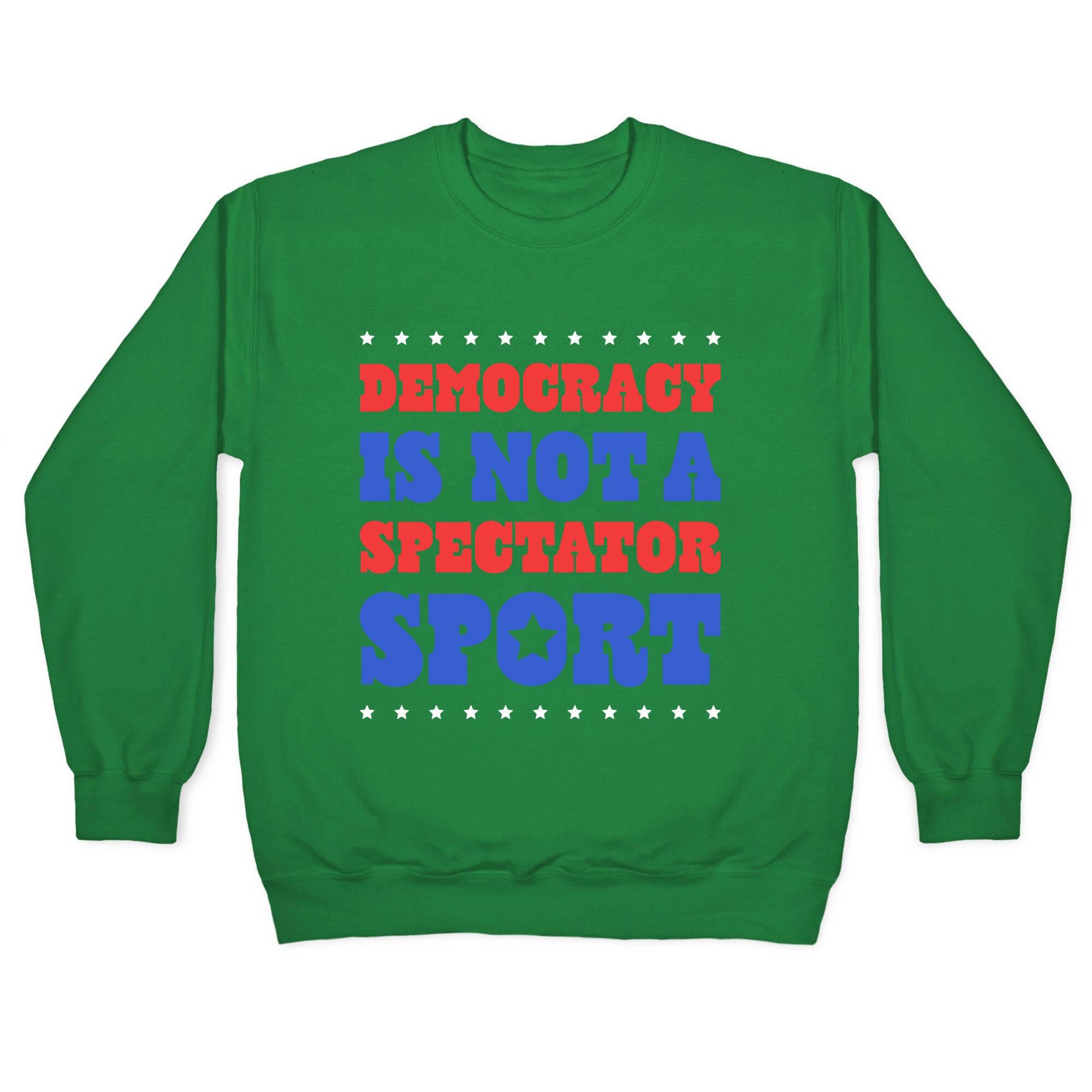Democracy Is Not a Spectator Sport Crewneck Sweatshirt