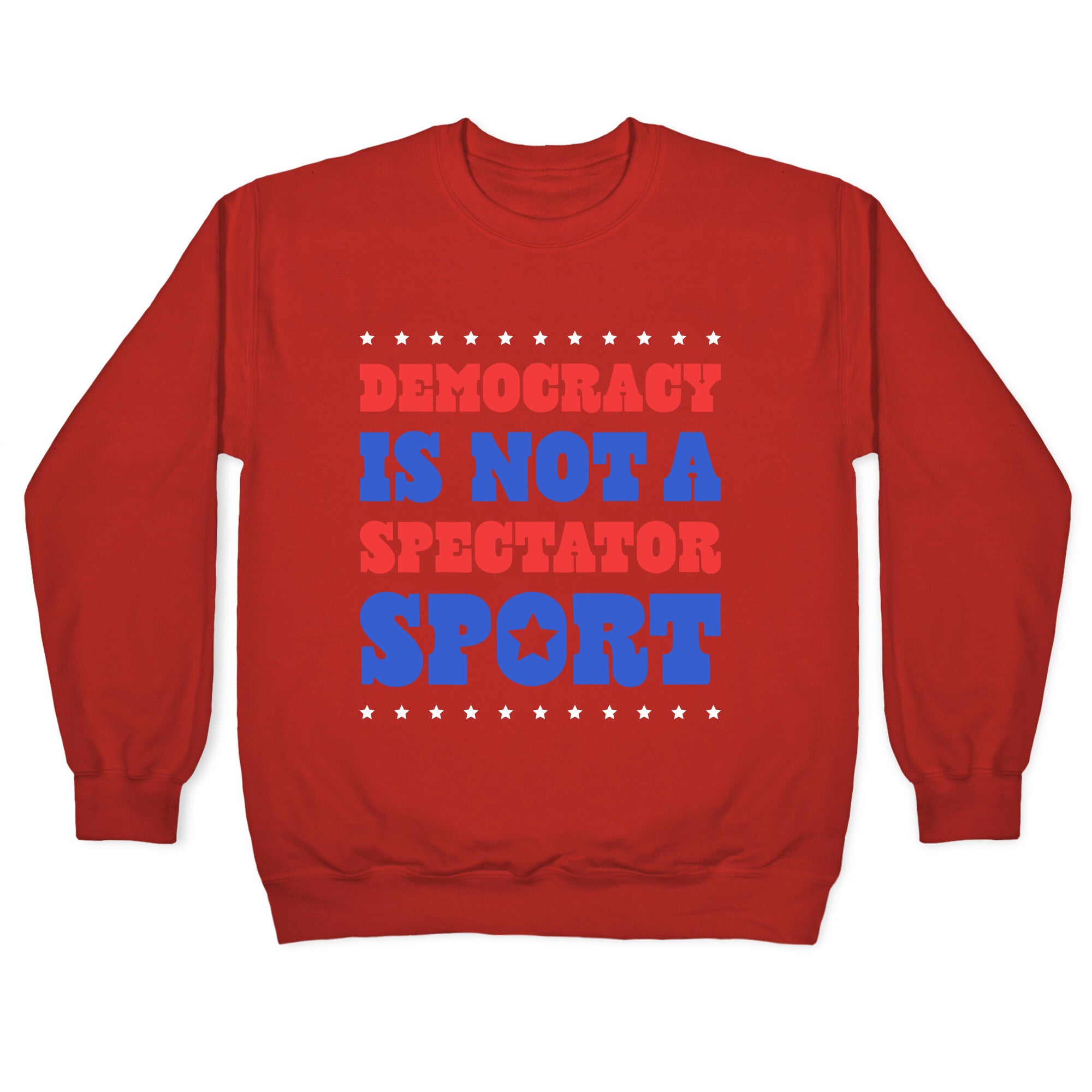 Democracy Is Not a Spectator Sport Crewneck Sweatshirt