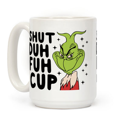 Shut Duh Fuh Cup Coffee Mug