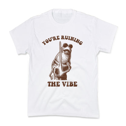You Are Ruining the Vibe Kids Tee