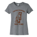 You Are Ruining the Vibe Womens Cotton Tee