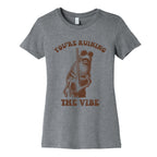 You Are Ruining the Vibe Womens Cotton Tee