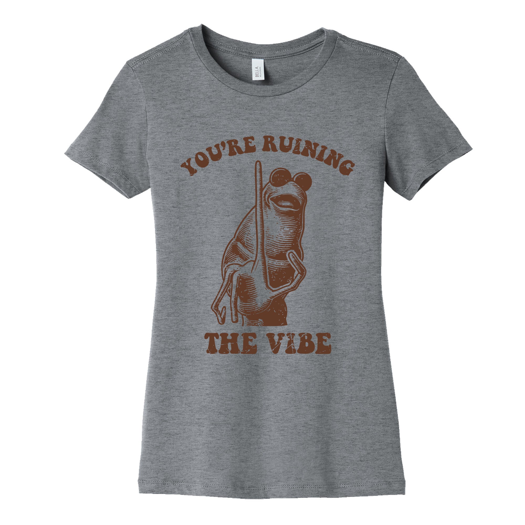 You Are Ruining the Vibe Womens Cotton Tee