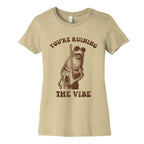 You Are Ruining the Vibe Womens Cotton Tee