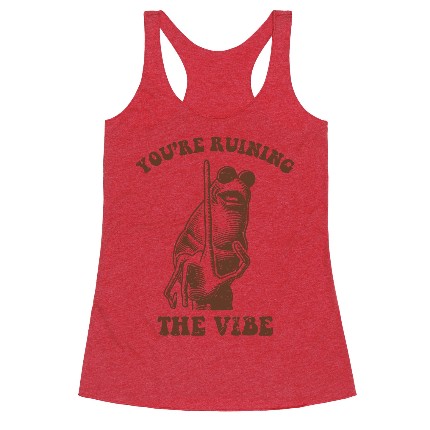 You Are Ruining the Vibe Racerback Tank