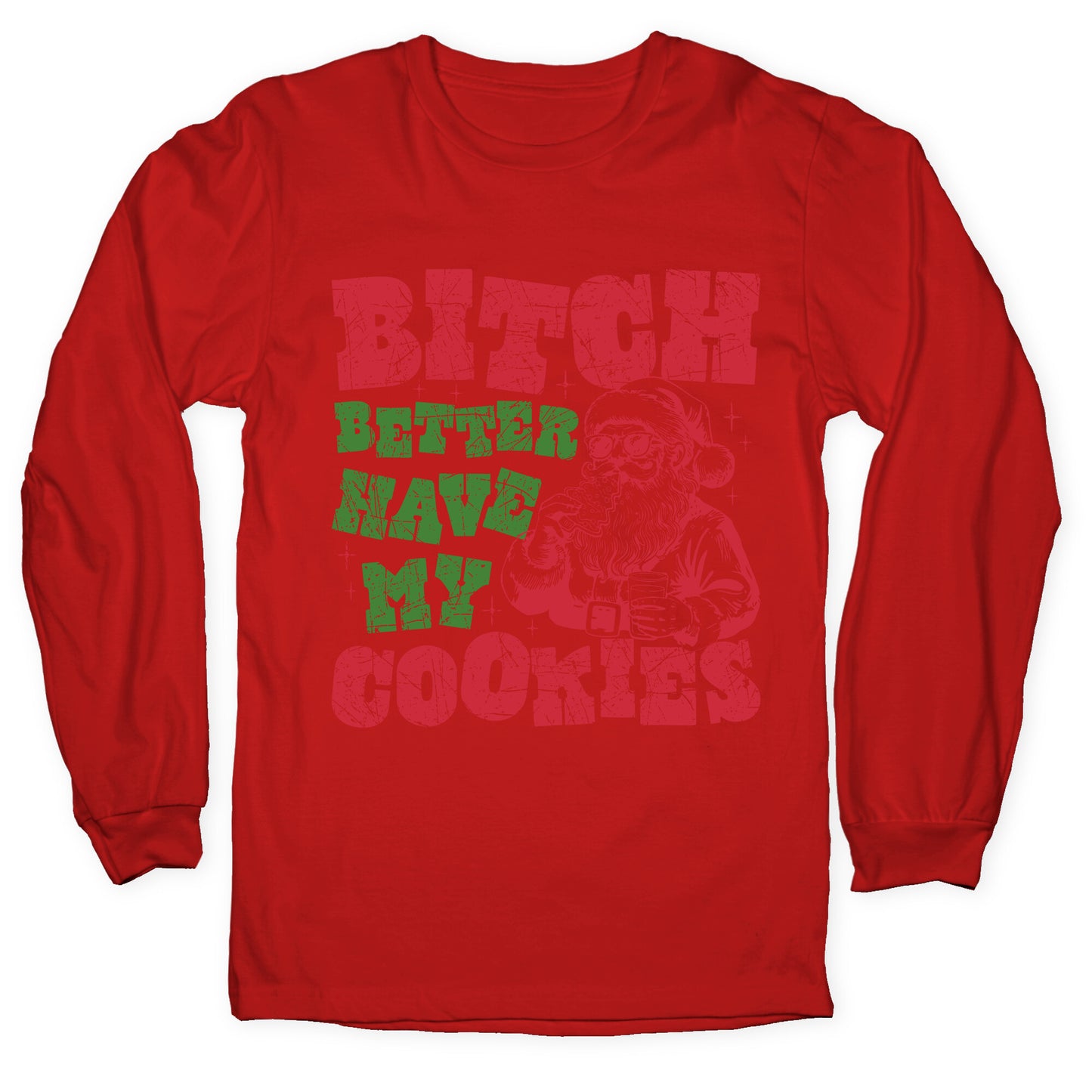 B\*tch Better Have my Cookies Longsleeve Tee