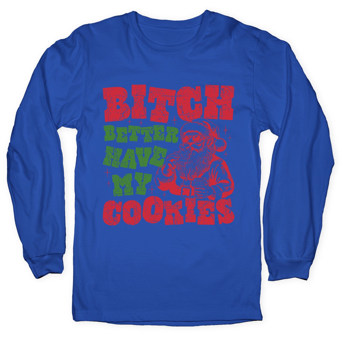 B\*tch Better Have my Cookies Longsleeve Tee
