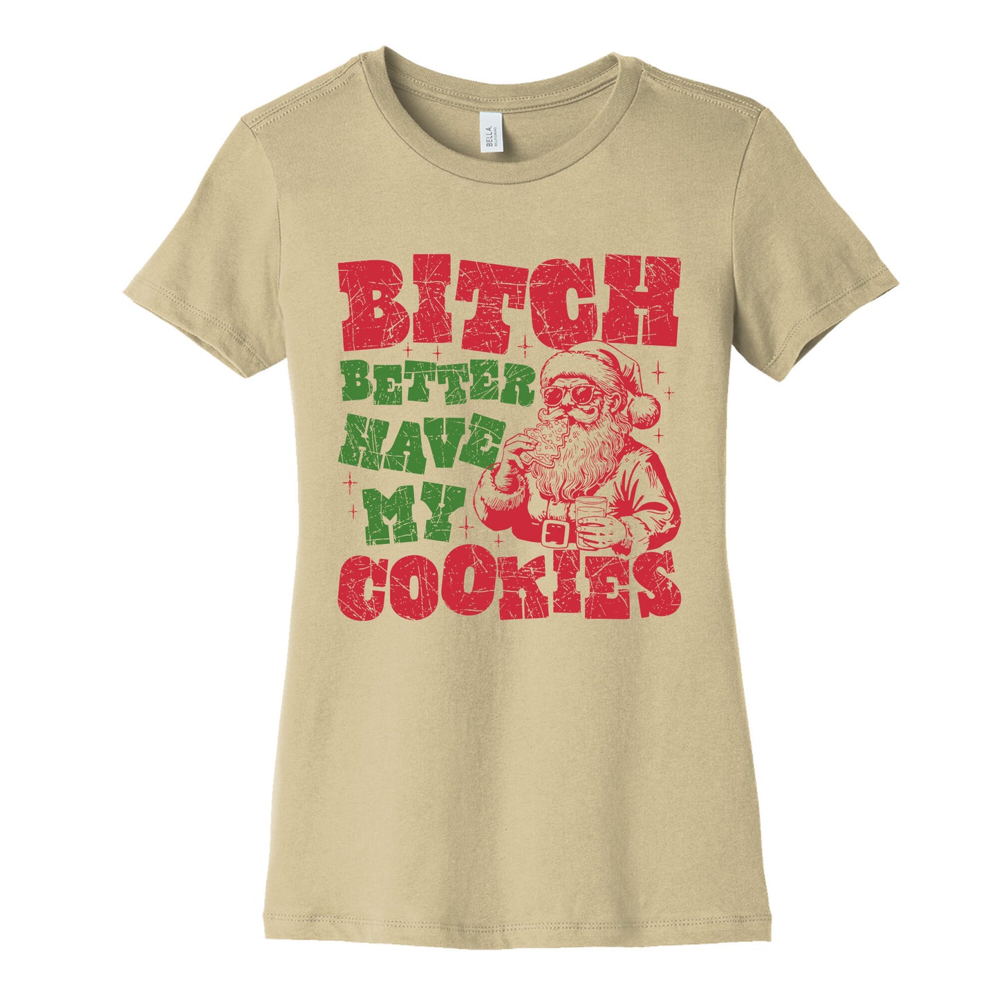 B\*tch Better Have my Cookies Womens Cotton Tee