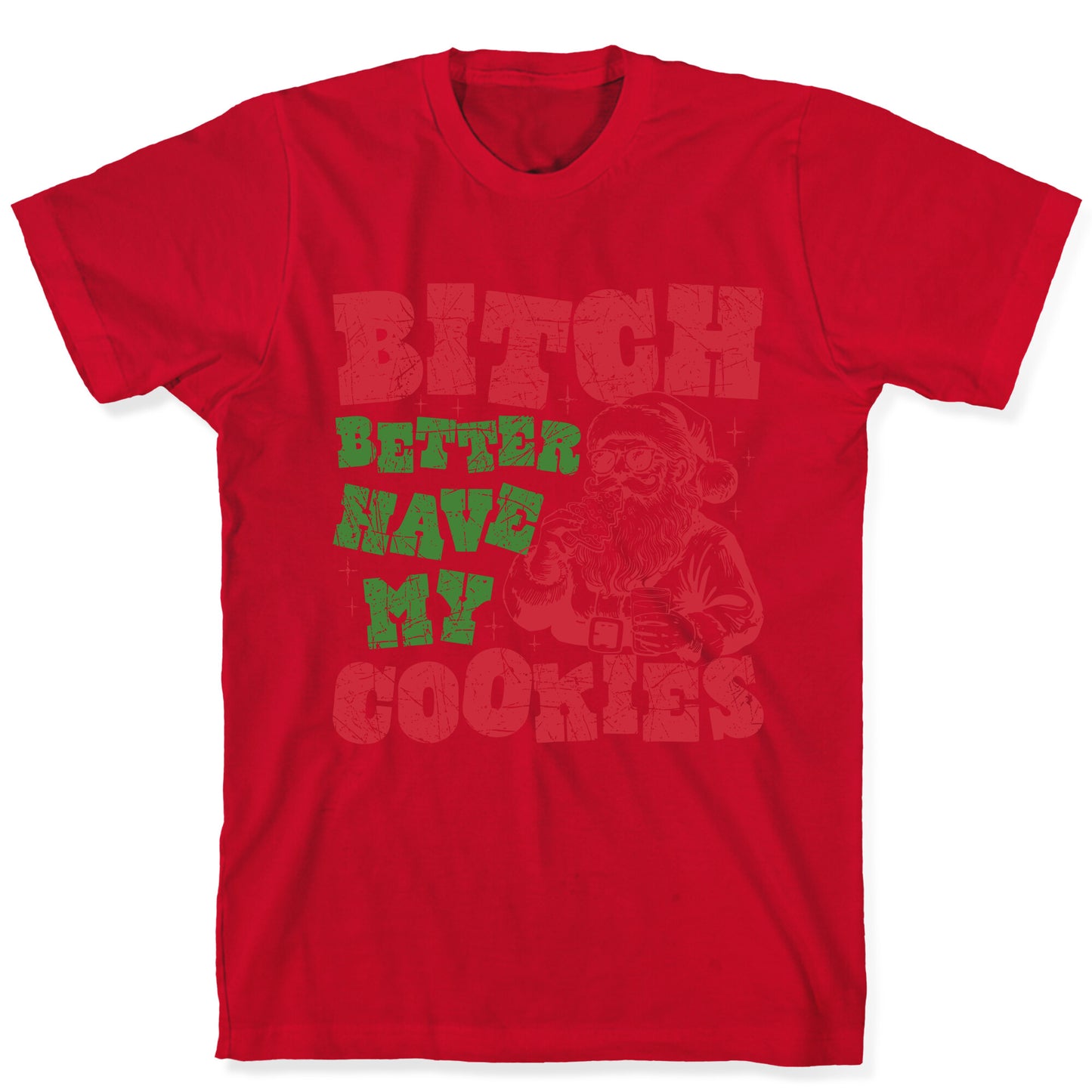 B\*tch Better Have my Cookies T-Shirt