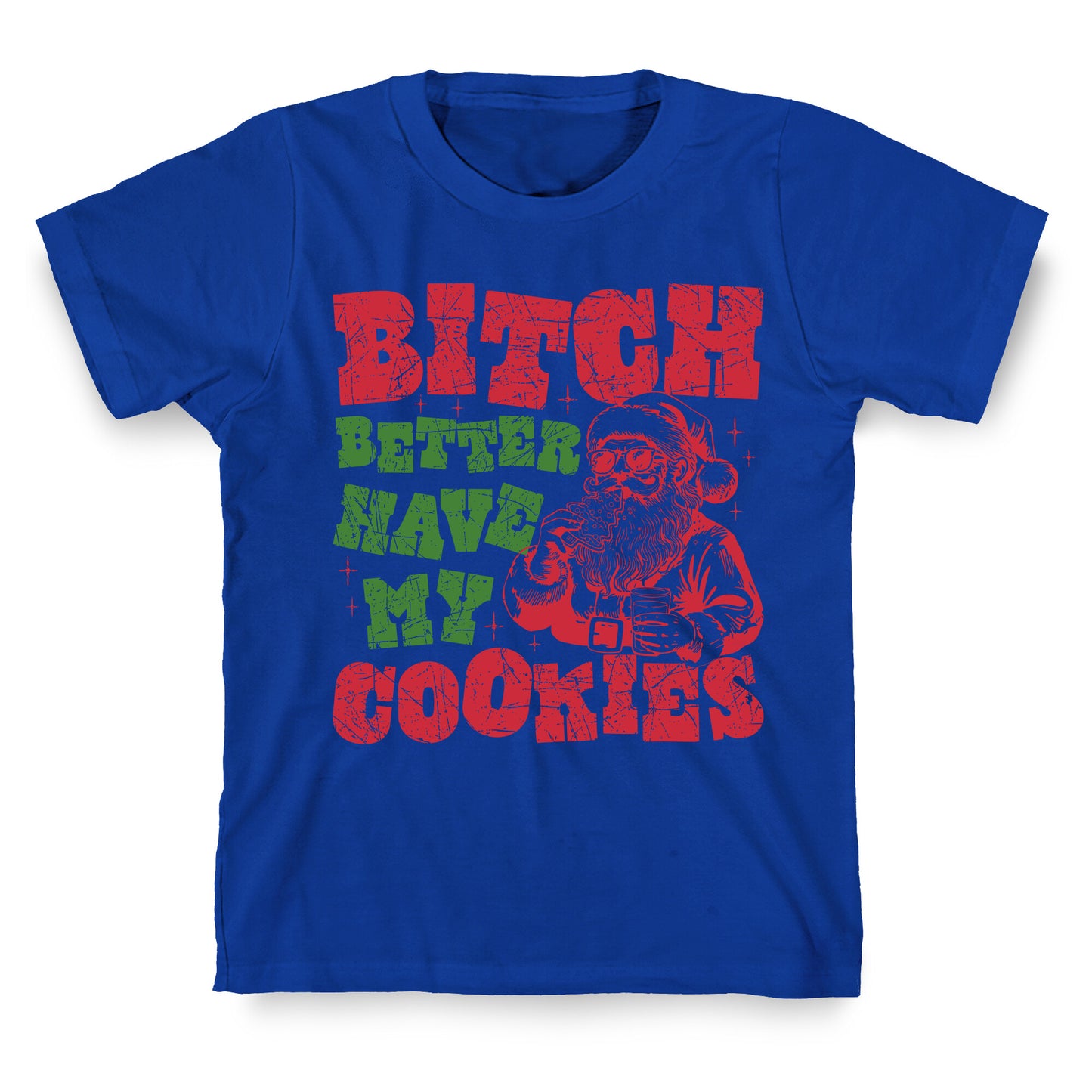 B\*tch Better Have my Cookies T-Shirt