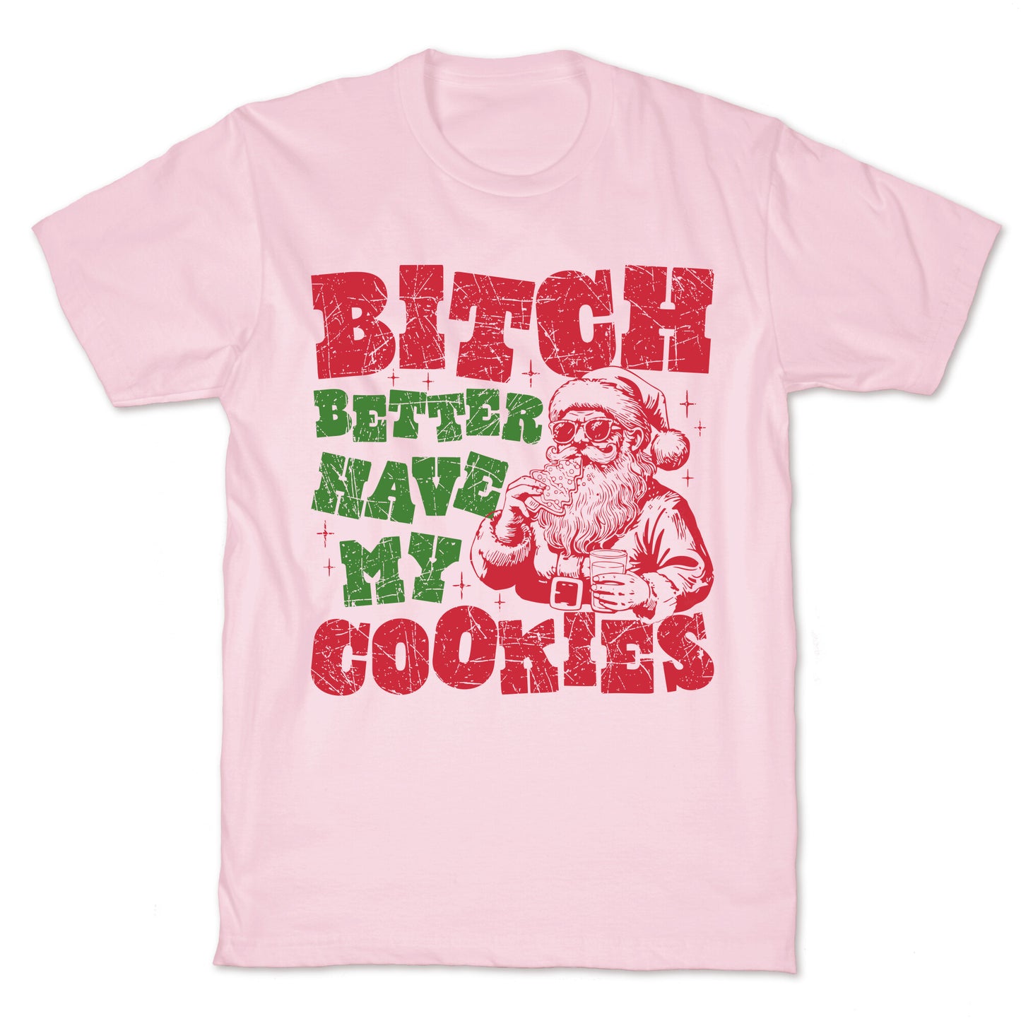 B\*tch Better Have my Cookies T-Shirt