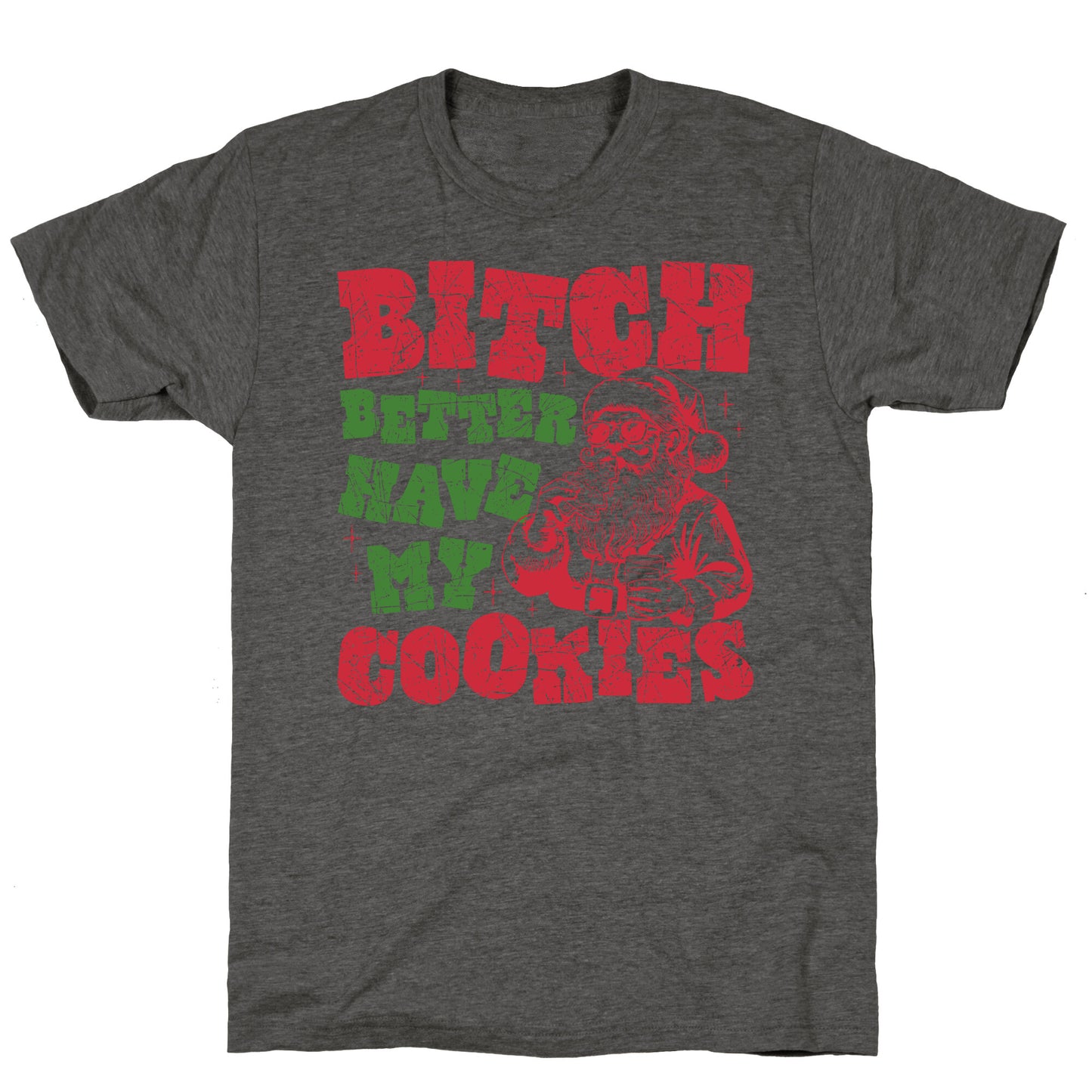 B\*tch Better Have my Cookies Unisex Triblend Tee