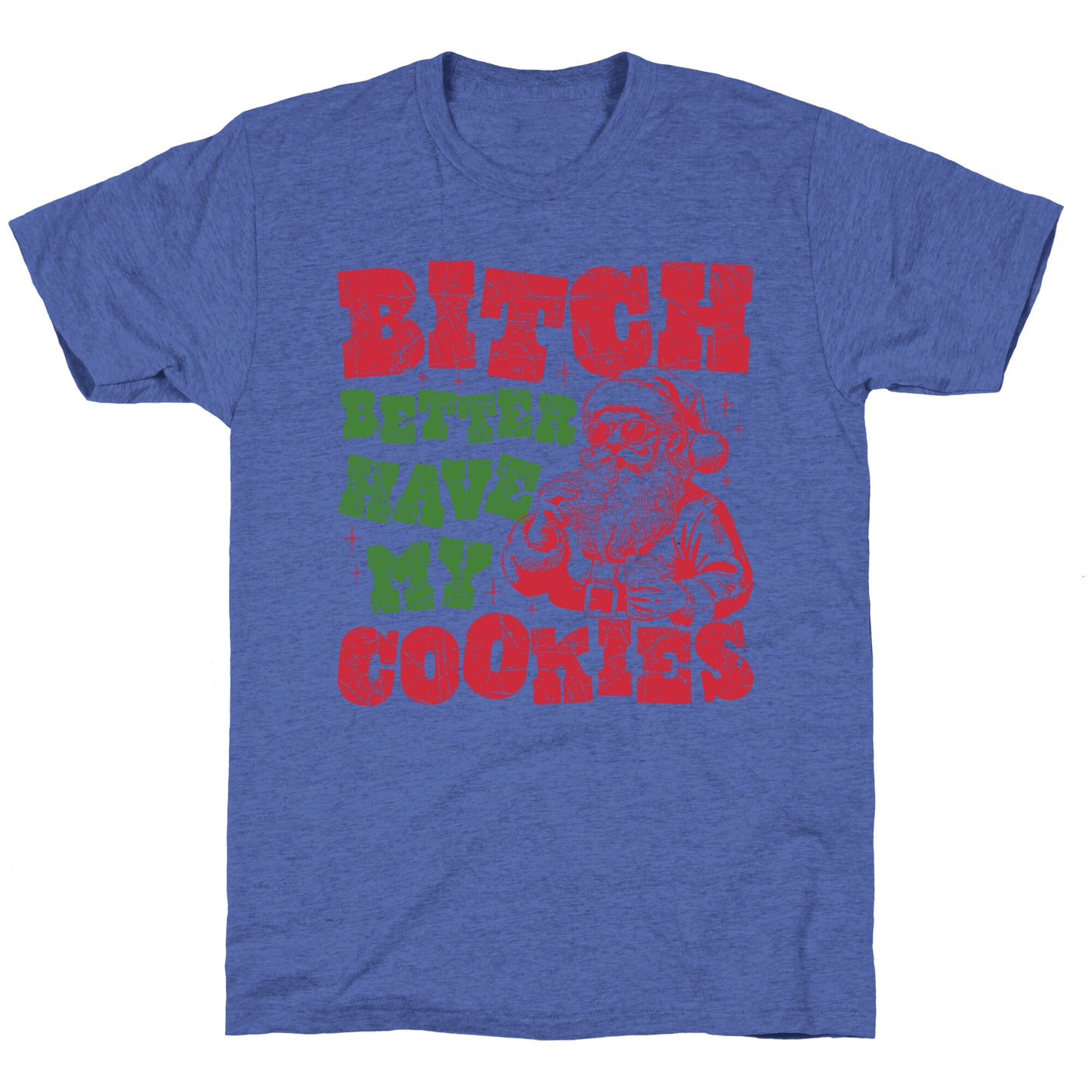 B\*tch Better Have my Cookies Unisex Triblend Tee