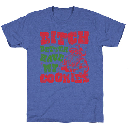 B\*tch Better Have my Cookies Unisex Triblend Tee