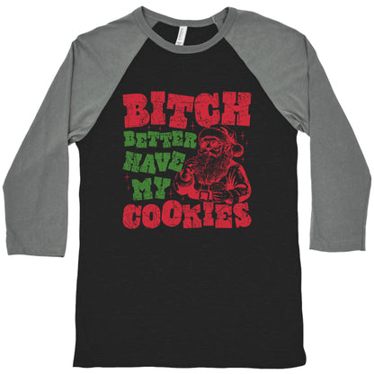B\*tch Better Have my Cookies Baseball Tee