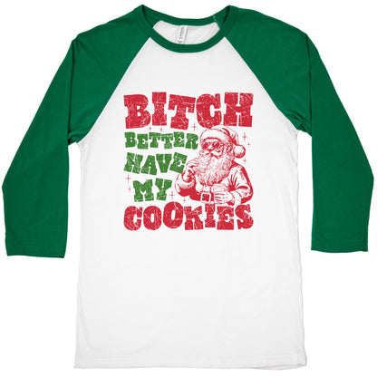 B\*tch Better Have my Cookies Baseball Tee