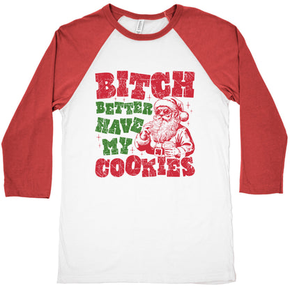 B\*tch Better Have my Cookies Baseball Tee