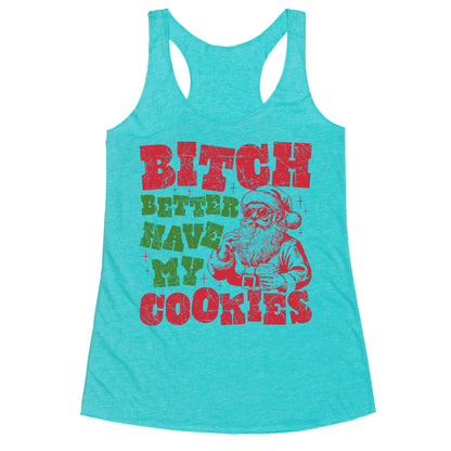 B\*tch Better Have my Cookies Racerback Tank