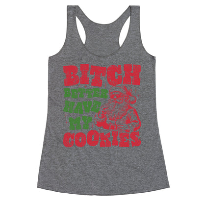 B\*tch Better Have my Cookies Racerback Tank