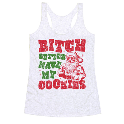 B\*tch Better Have my Cookies Racerback Tank