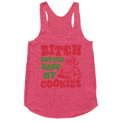 B\*tch Better Have my Cookies Racerback Tank