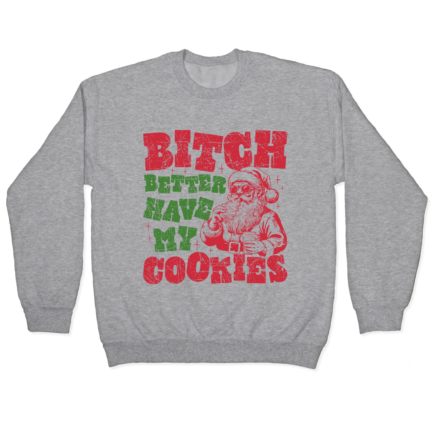 B\*tch Better Have my Cookies Crewneck Sweatshirt