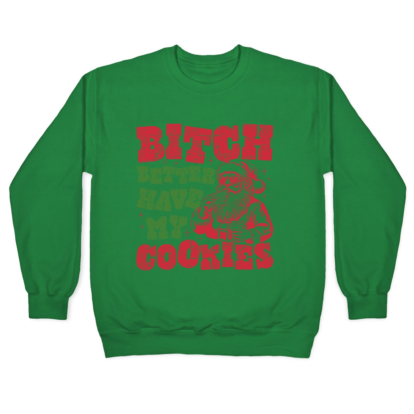 B\*tch Better Have my Cookies Crewneck Sweatshirt