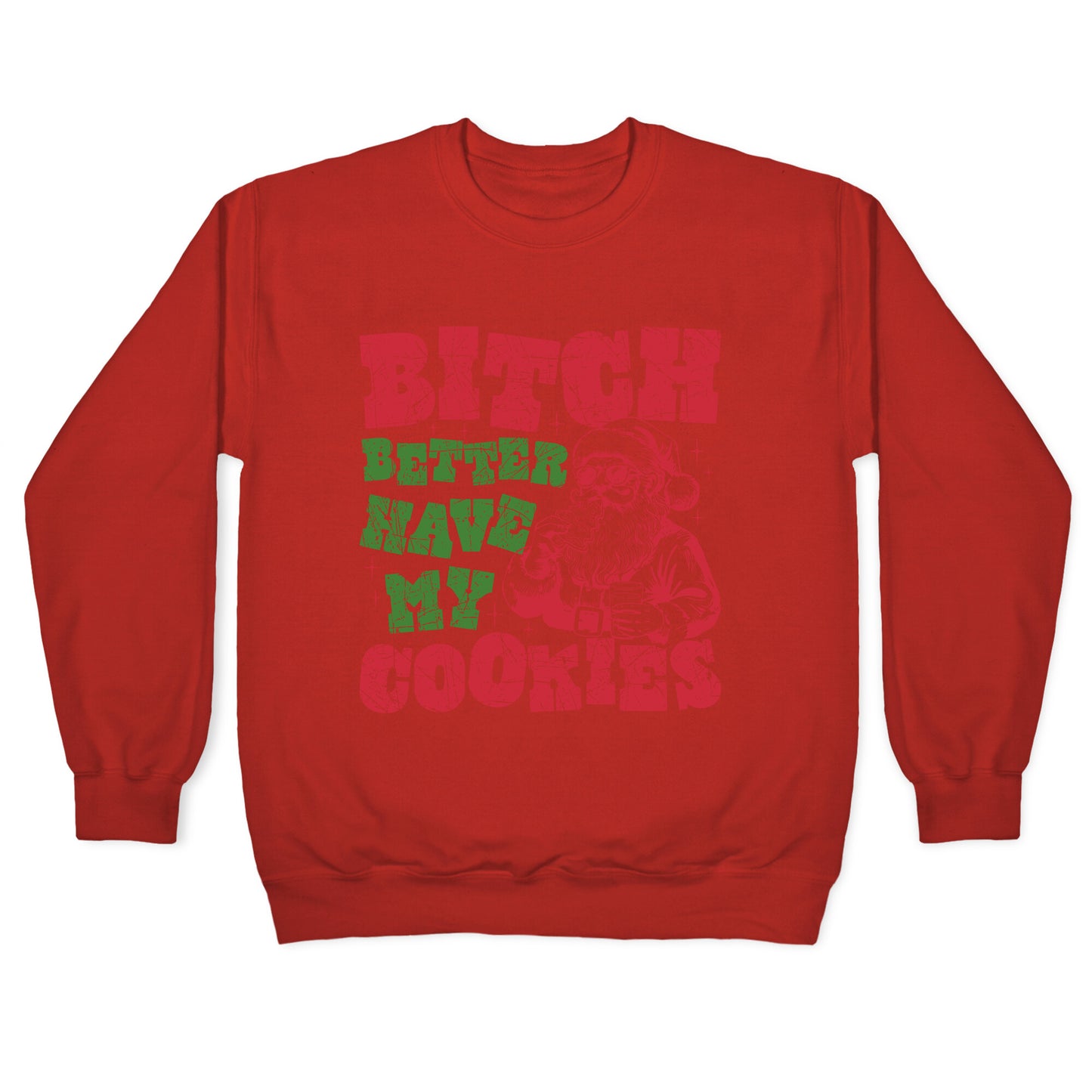 B\*tch Better Have my Cookies Crewneck Sweatshirt