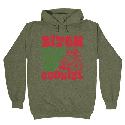B\*tch Better Have my Cookies Hoodie