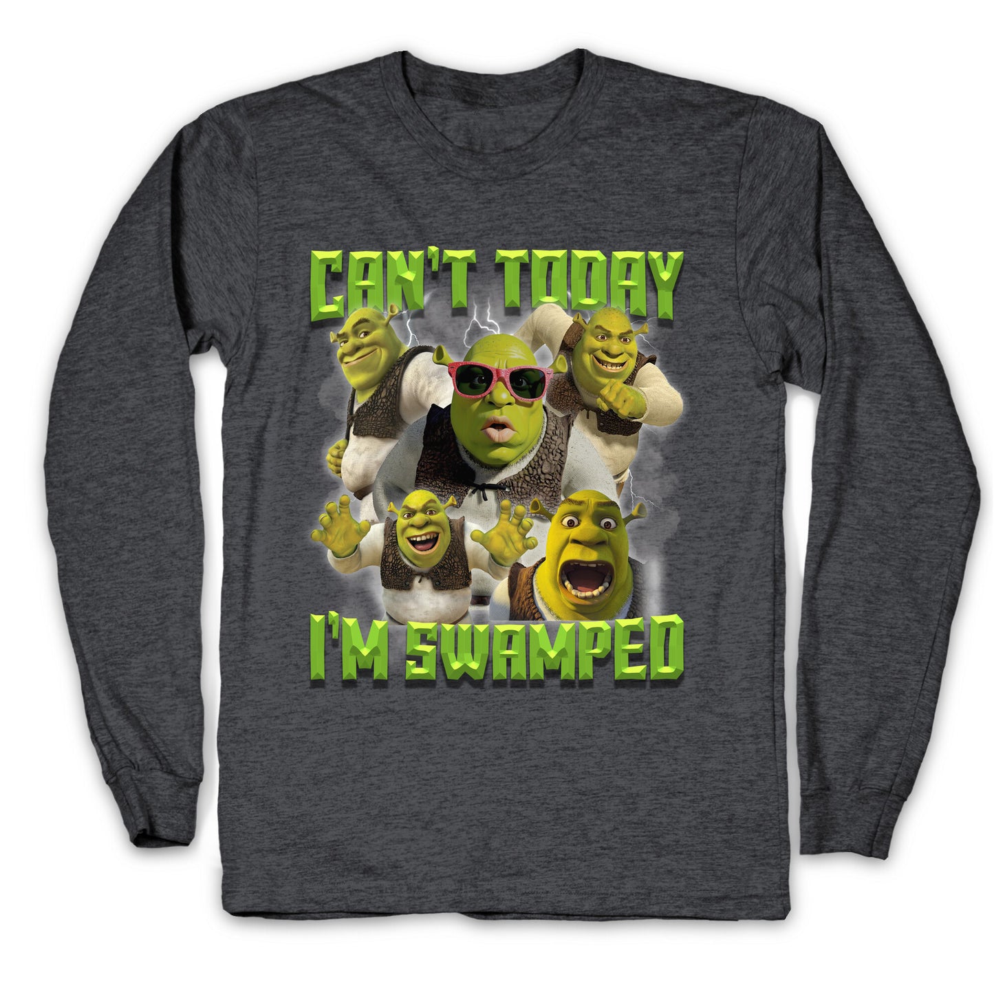 Cant Today, Im Swamped Longsleeve Tee