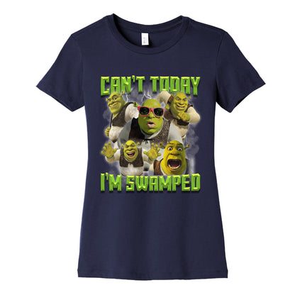 Cant Today, Im Swamped Womens Cotton Tee