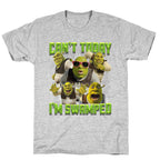 Cant Today, Im Swamped T-Shirt