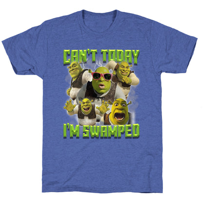 Cant Today, Im Swamped Unisex Triblend Tee