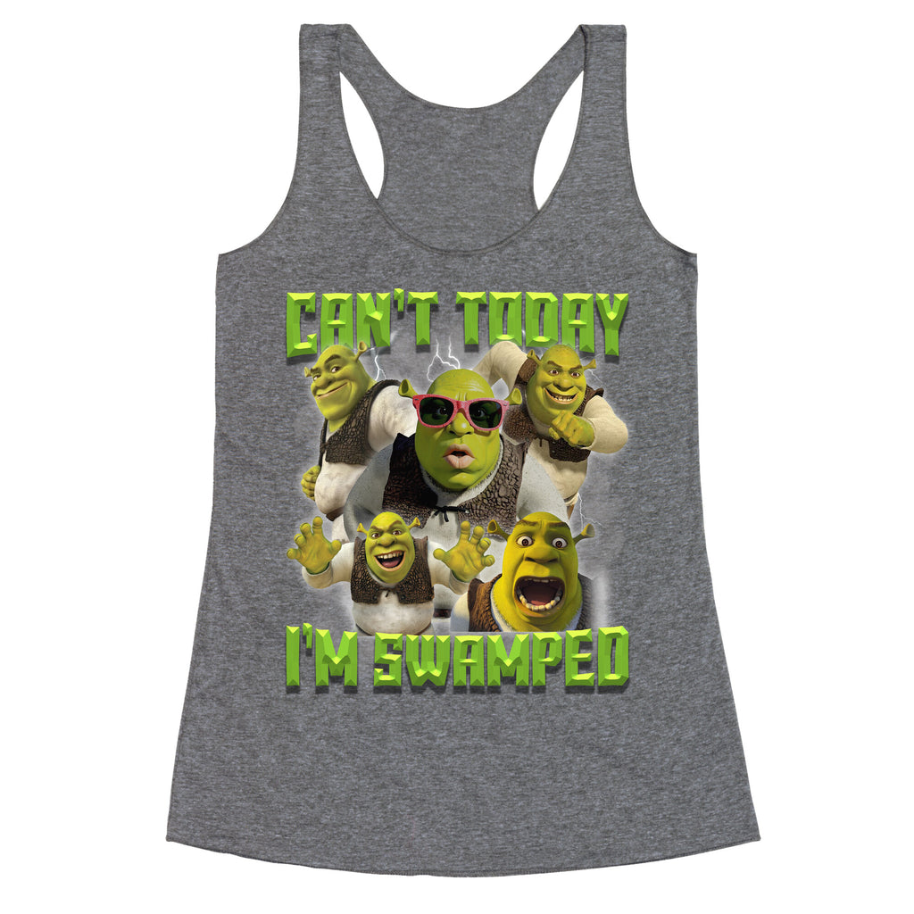 Cant Today, Im Swamped Racerback Tank