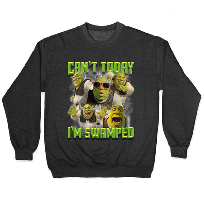 Cant Today, Im Swamped Crewneck Sweatshirt