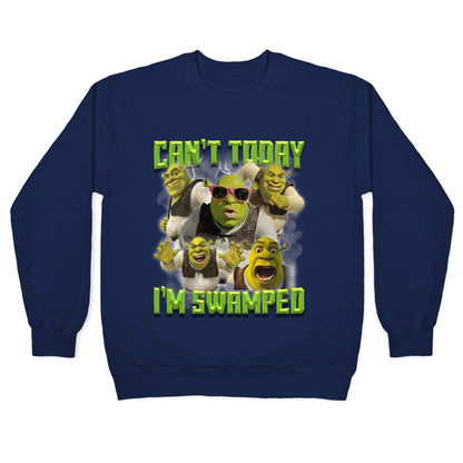 Cant Today, Im Swamped Crewneck Sweatshirt