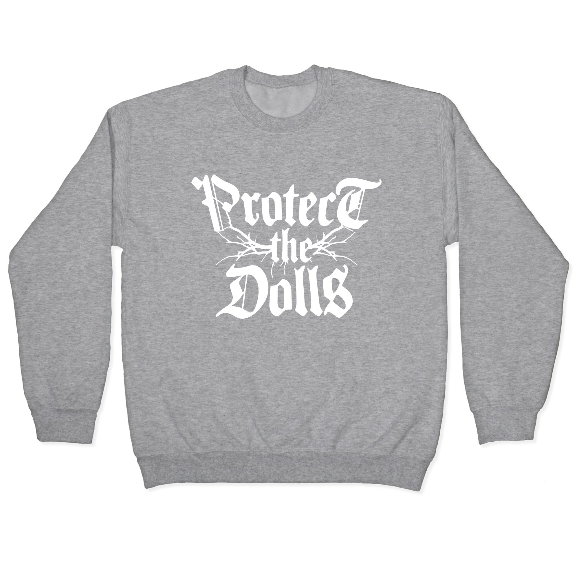 Protect the Dolls Graphic Tee Crewneck Sweatshirt