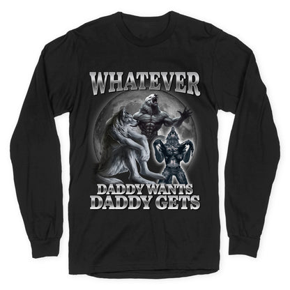 Whatever Daddy Wants Wolf Shirt Longsleeve Tee
