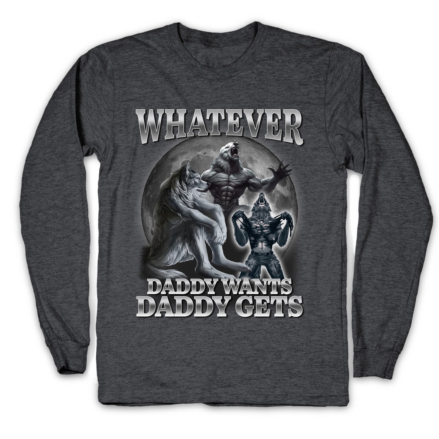 Whatever Daddy Wants Wolf Shirt Longsleeve Tee