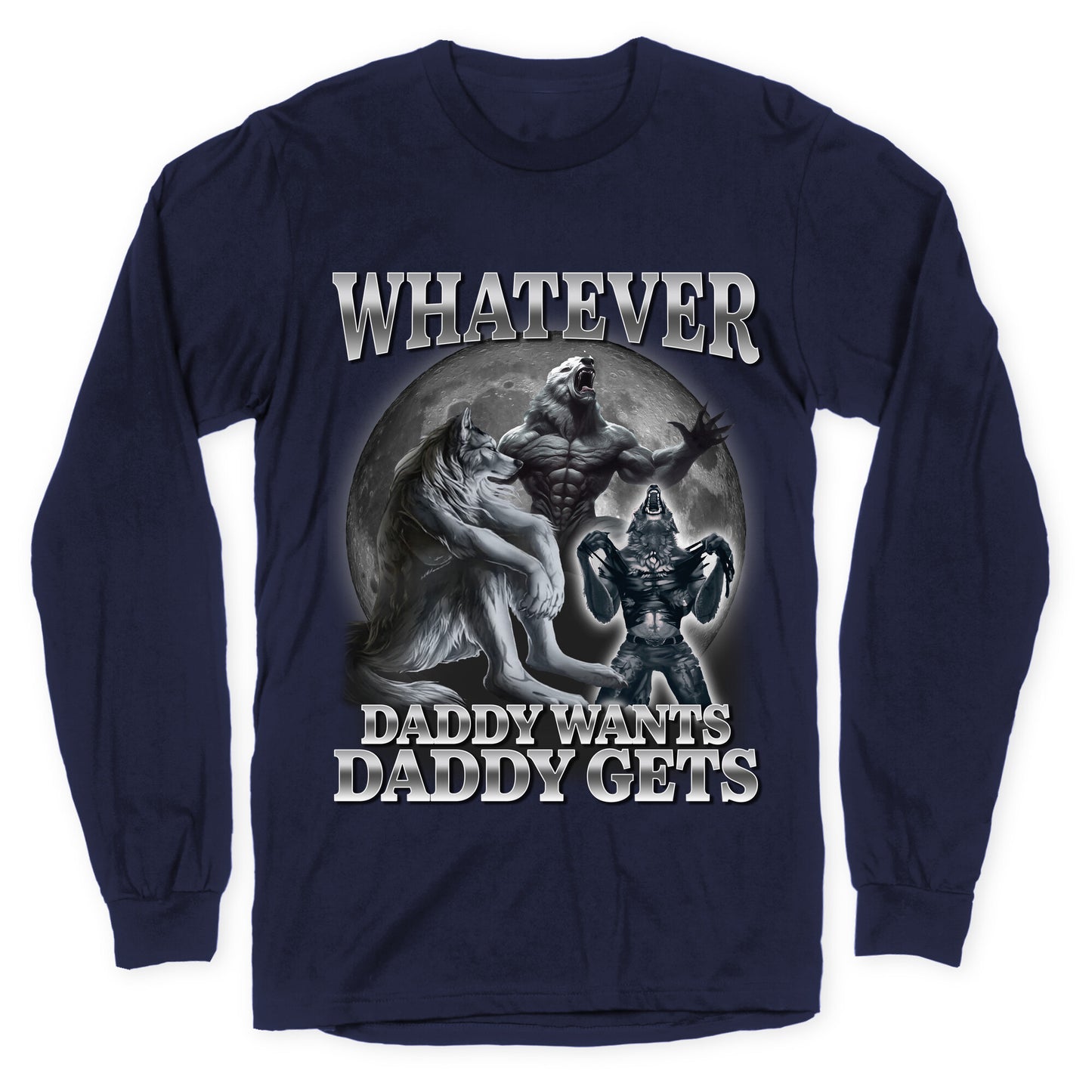Whatever Daddy Wants Wolf Shirt Longsleeve Tee