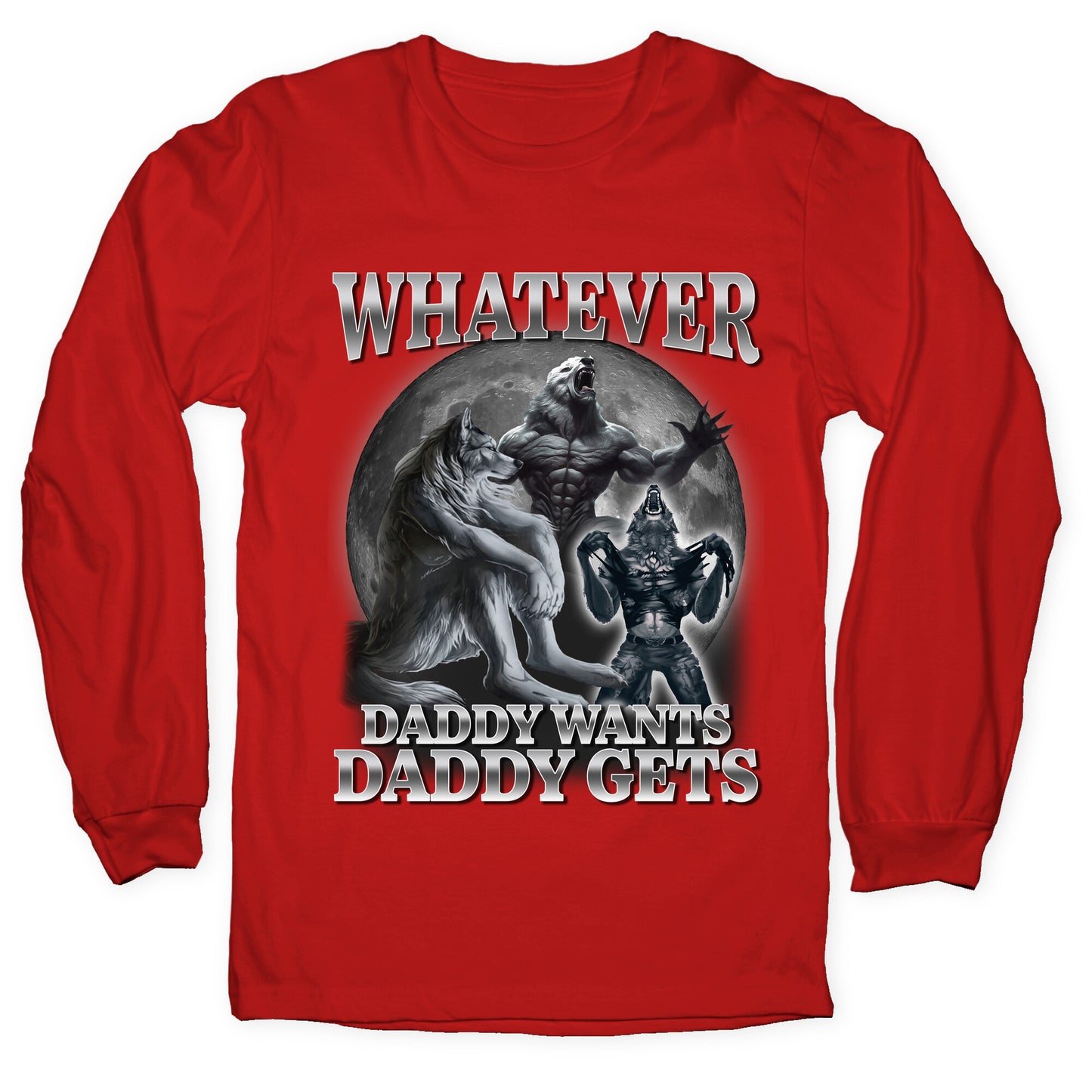 Whatever Daddy Wants Wolf Shirt Longsleeve Tee