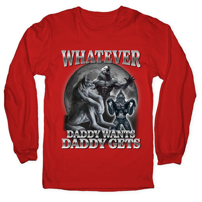 Whatever Daddy Wants Wolf Shirt Longsleeve Tee
