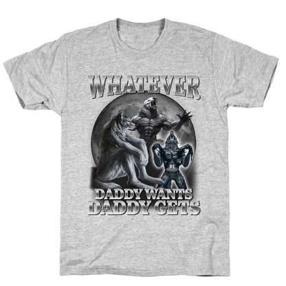Whatever Daddy Wants Wolf Shirt T-Shirt