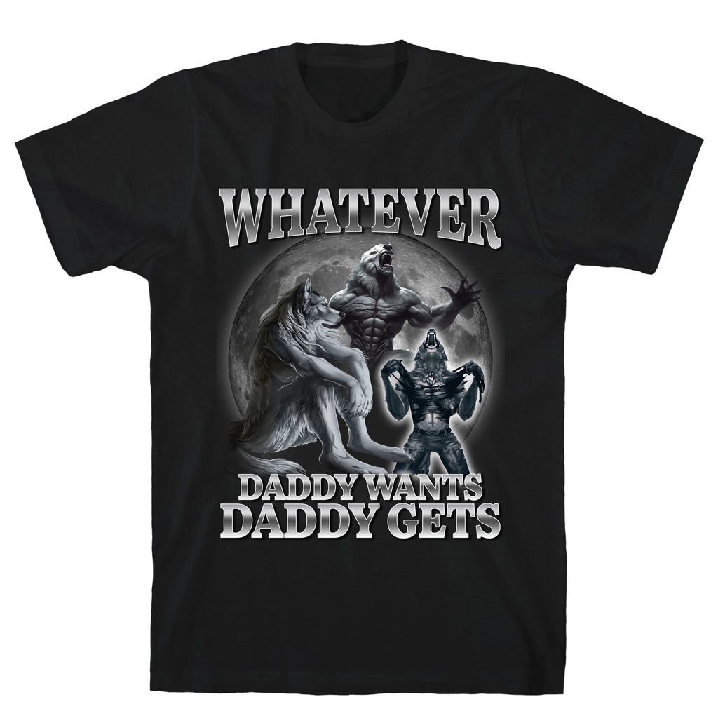 Whatever Daddy Wants Wolf Shirt T-Shirt